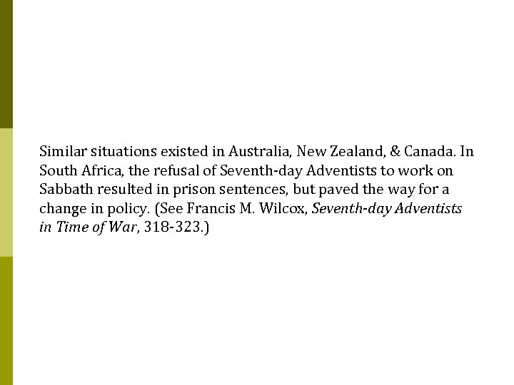 Similar situations existed in Australia, New Zealand, & Canada. In South Africa, the refusal