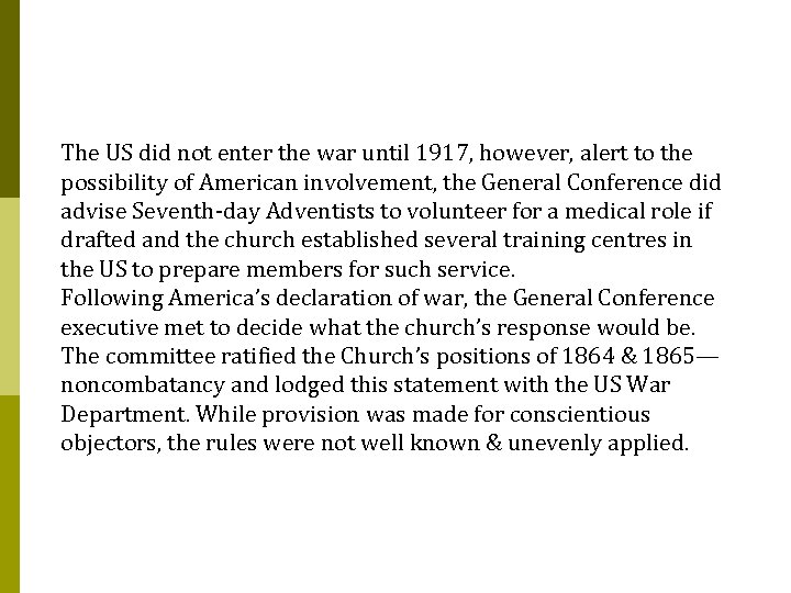 The US did not enter the war until 1917, however, alert to the possibility