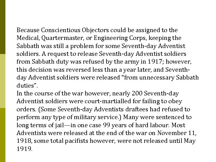 Because Conscientious Objectors could be assigned to the Medical, Quartermaster, or Engineering Corps, keeping