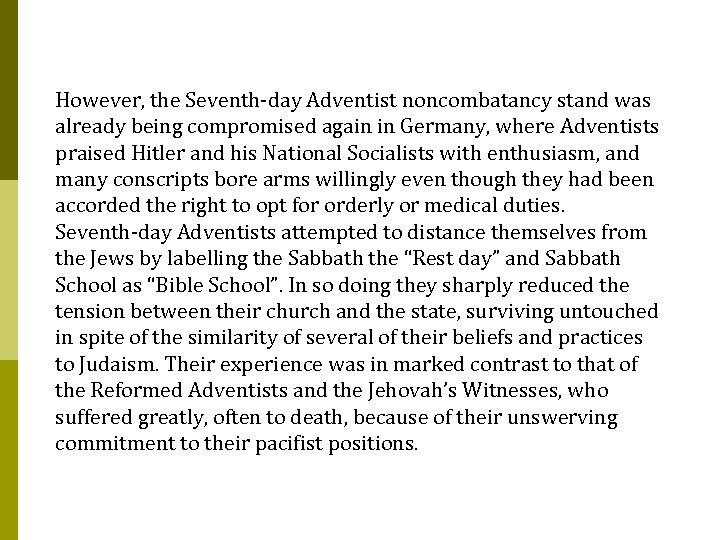 However, the Seventh-day Adventist noncombatancy stand was already being compromised again in Germany, where