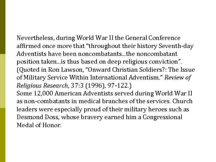 Nevertheless, during World War II the General Conference affirmed once more that “throughout their
