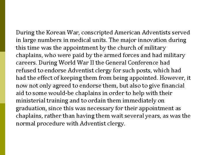During the Korean War, conscripted American Adventists served in large numbers in medical units.