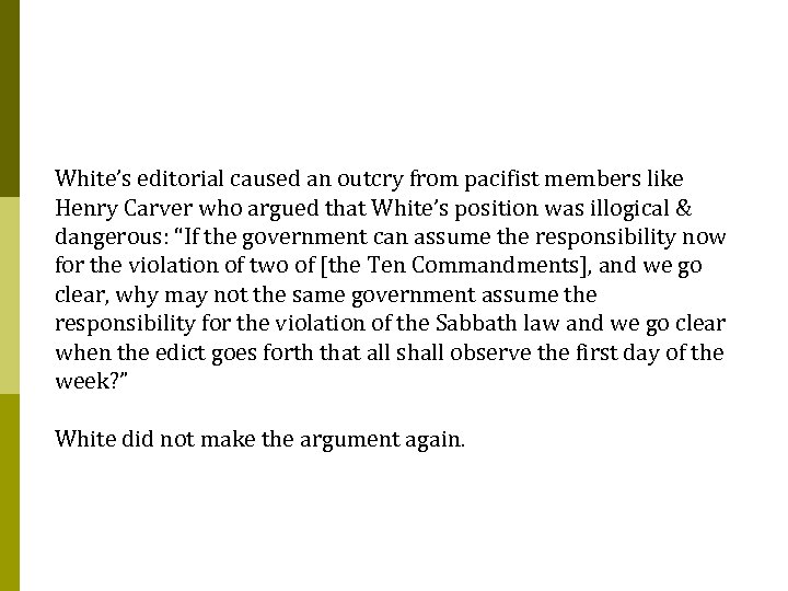 White’s editorial caused an outcry from pacifist members like Henry Carver who argued that