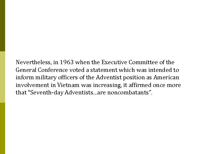 Nevertheless, in 1963 when the Executive Committee of the General Conference voted a statement
