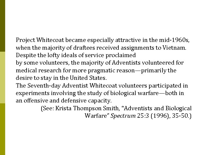Project Whitecoat became especially attractive in the mid-1960 s, when the majority of draftees