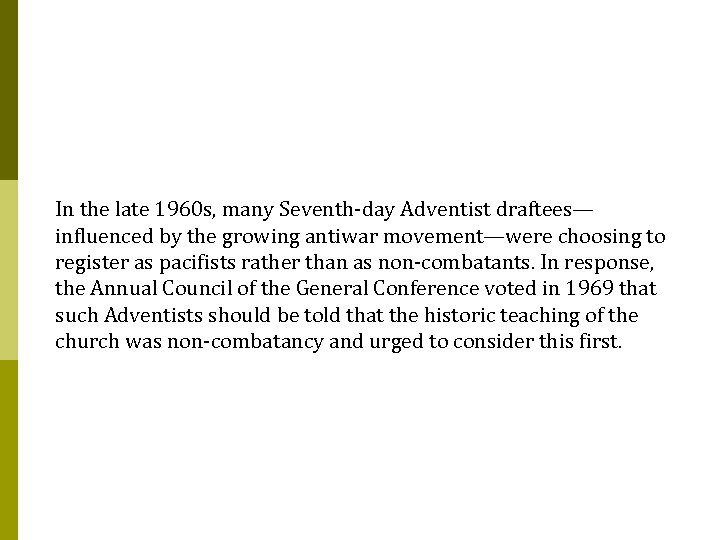 In the late 1960 s, many Seventh-day Adventist draftees— influenced by the growing antiwar
