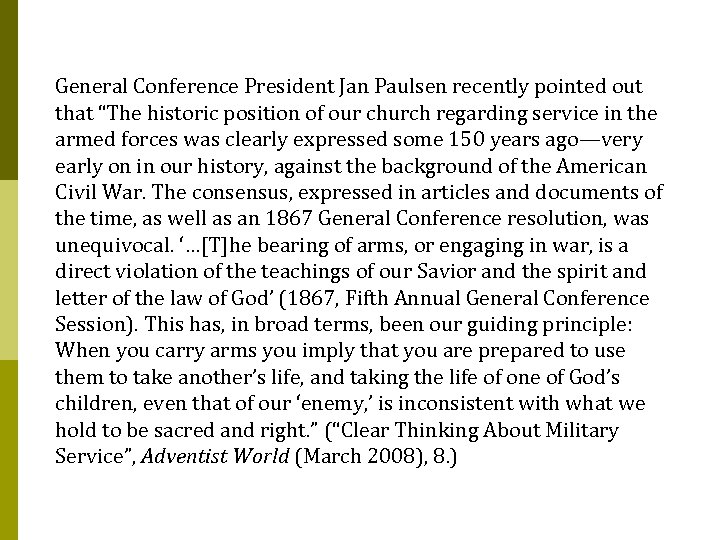 General Conference President Jan Paulsen recently pointed out that “The historic position of our