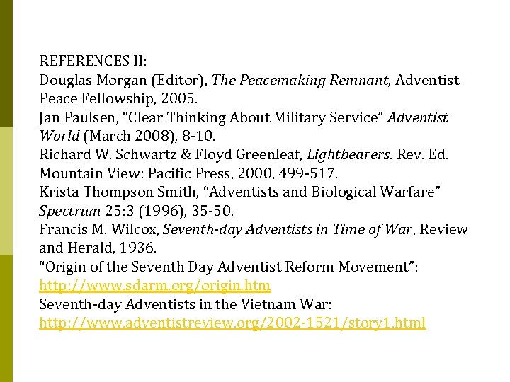 REFERENCES II: Douglas Morgan (Editor), The Peacemaking Remnant, Adventist Peace Fellowship, 2005. Jan Paulsen,