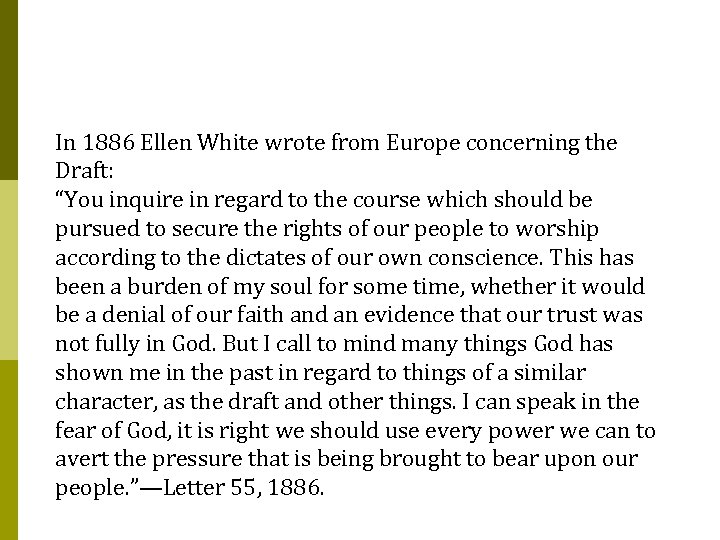 In 1886 Ellen White wrote from Europe concerning the Draft: “You inquire in regard