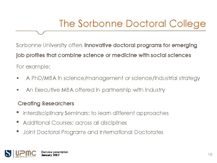 The Sorbonne Doctoral College Sorbonne University offers innovative doctoral programs for emerging job profiles