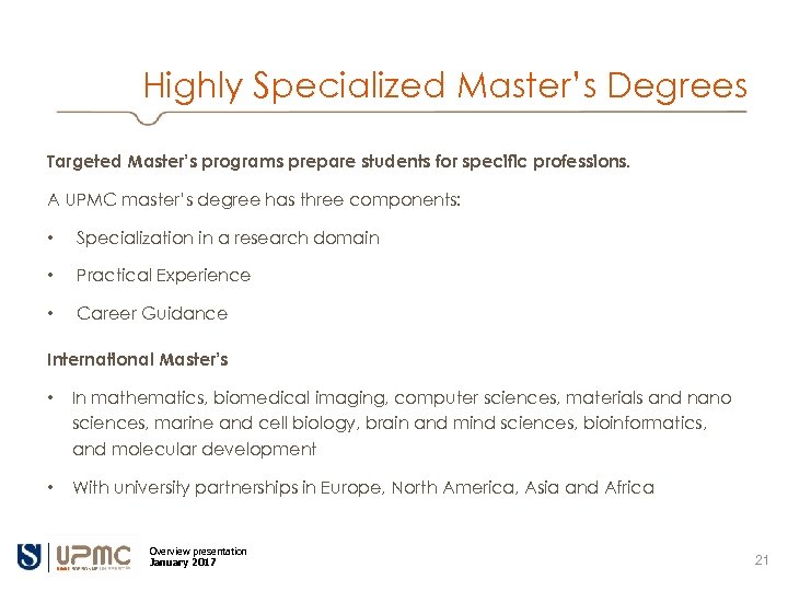 Highly Specialized Master’s Degrees Targeted Master’s programs prepare students for specific professions. A UPMC