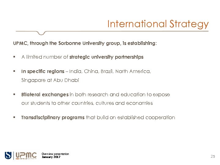 International Strategy UPMC, through the Sorbonne University group, is establishing: § A limited number
