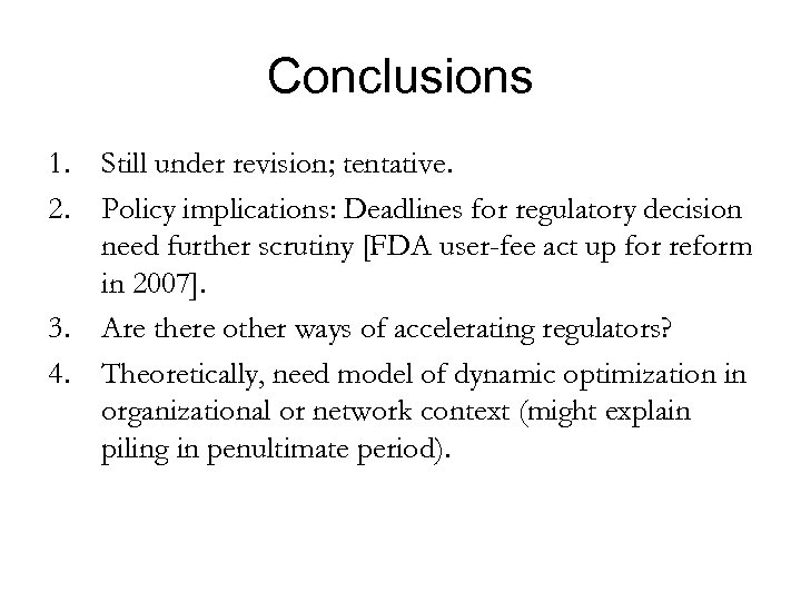 Conclusions 1. Still under revision; tentative. 2. Policy implications: Deadlines for regulatory decision need