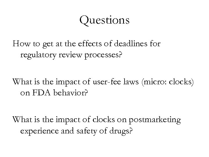 Questions How to get at the effects of deadlines for regulatory review processes? What