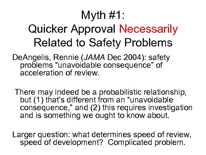 Myth #1: Quicker Approval Necessarily Related to Safety Problems De. Angelis, Rennie (JAMA Dec