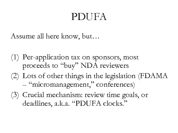 PDUFA Assume all here know, but… (1) Per-application tax on sponsors, most proceeds to