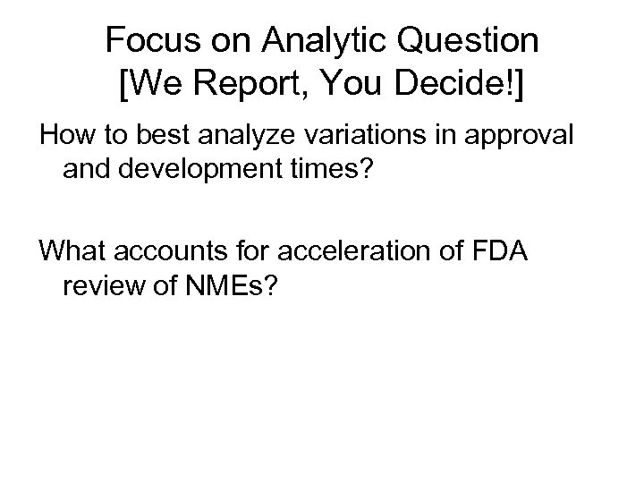Focus on Analytic Question [We Report, You Decide!] How to best analyze variations in