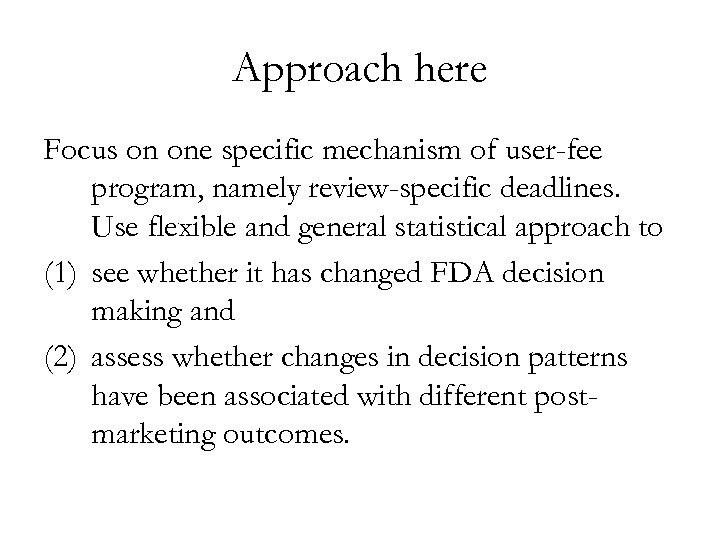 Approach here Focus on one specific mechanism of user-fee program, namely review-specific deadlines. Use