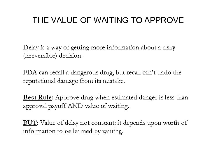 THE VALUE OF WAITING TO APPROVE Delay is a way of getting more information