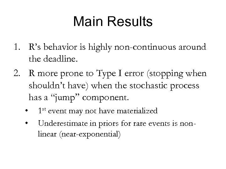 Main Results 1. R’s behavior is highly non-continuous around the deadline. 2. R more