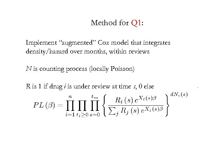 Method for Q 1: Implement “augmented” Cox model that integrates density/hazard over months, within