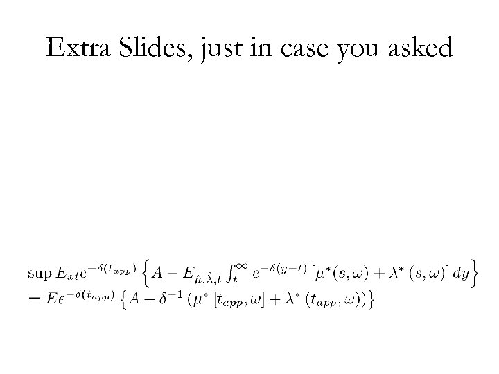 Extra Slides, just in case you asked 