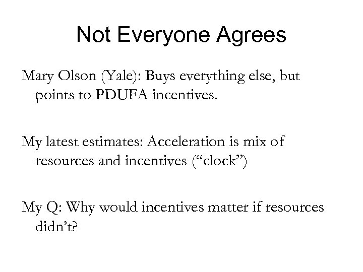 Not Everyone Agrees Mary Olson (Yale): Buys everything else, but points to PDUFA incentives.