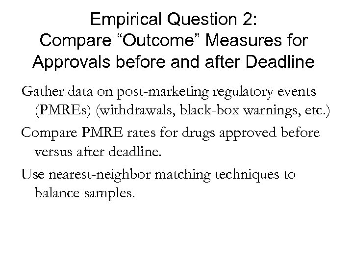 Empirical Question 2: Compare “Outcome” Measures for Approvals before and after Deadline Gather data