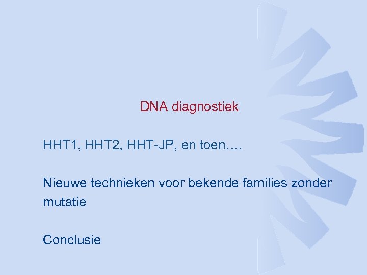 DNA diagnostiek HHT 1, HHT 2, HHT-JP, en toen…. Nieuwe technieken voor bekende families