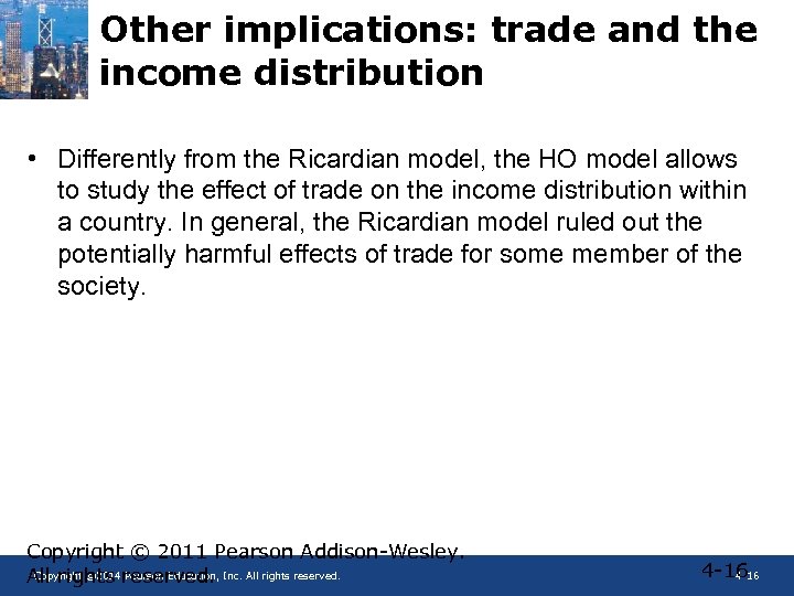 Other implications: trade and the income distribution • Differently from the Ricardian model, the