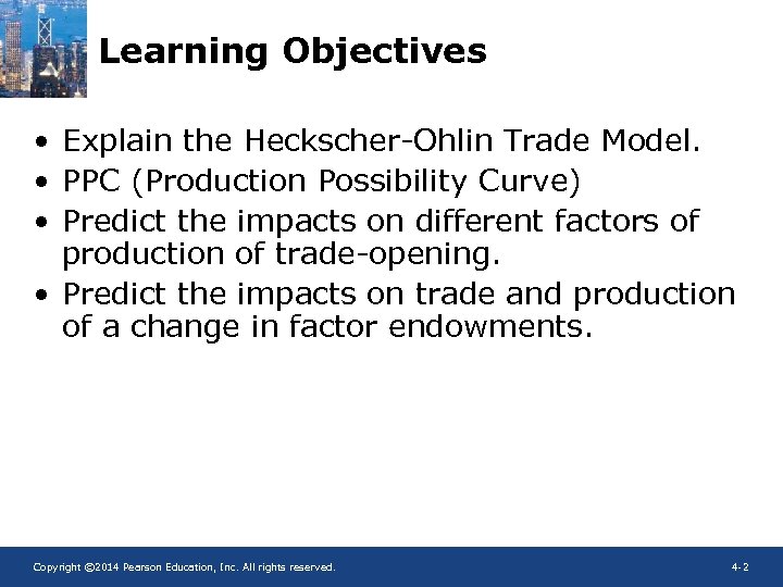 Learning Objectives • Explain the Heckscher-Ohlin Trade Model. • PPC (Production Possibility Curve) •