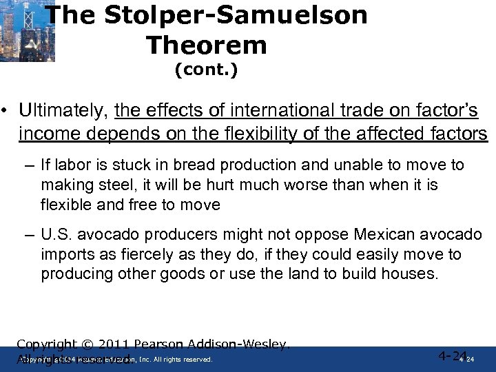 The Stolper-Samuelson Theorem (cont. ) • Ultimately, the effects of international trade on factor’s