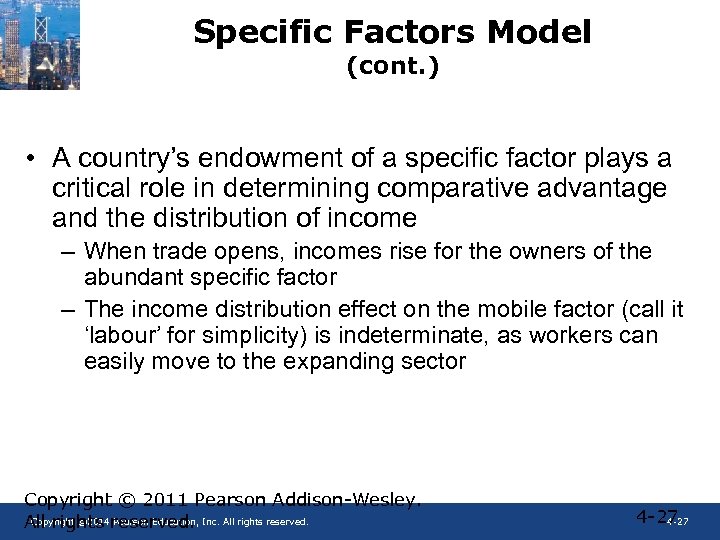 Specific Factors Model (cont. ) • A country’s endowment of a specific factor plays