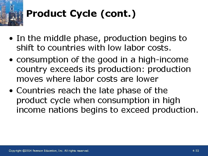 Product Cycle (cont. ) • In the middle phase, production begins to shift to