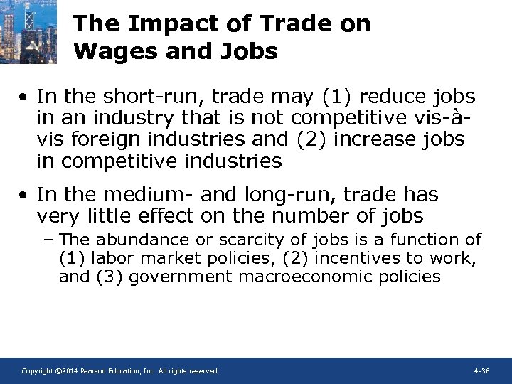 The Impact of Trade on Wages and Jobs • In the short-run, trade may