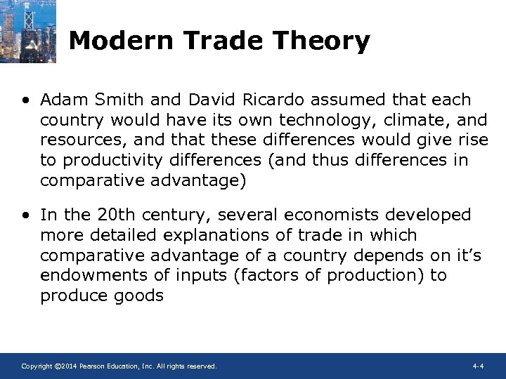 Modern Trade Theory • Adam Smith and David Ricardo assumed that each country would