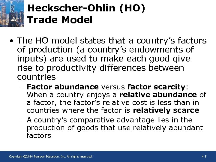 Heckscher-Ohlin (HO) Trade Model • The HO model states that a country’s factors of