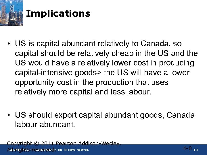 Implications • US is capital abundant relatively to Canada, so capital should be relatively