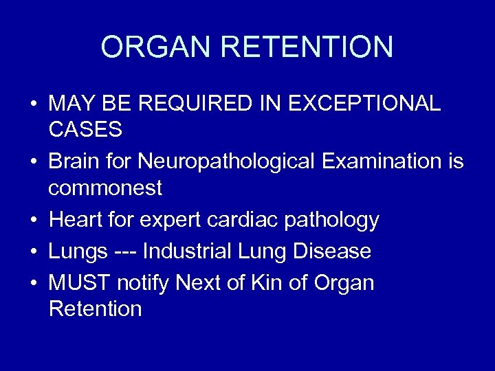 ORGAN RETENTION • MAY BE REQUIRED IN EXCEPTIONAL CASES • Brain for Neuropathological Examination
