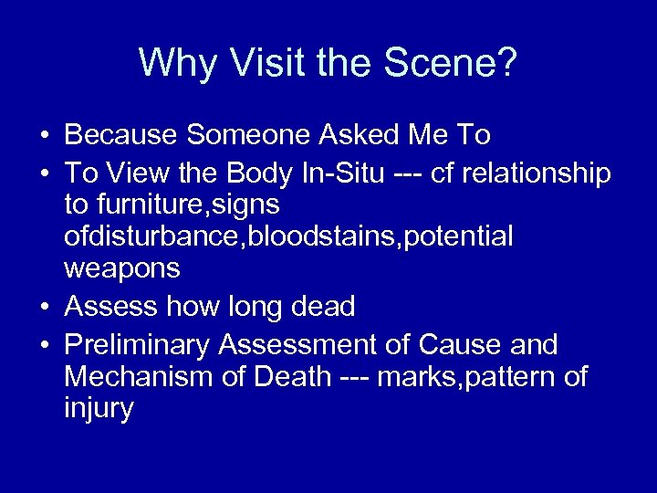Why Visit the Scene? • Because Someone Asked Me To • To View the