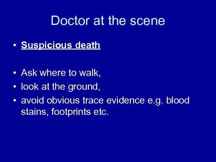 Doctor at the scene • Suspicious death • Ask where to walk, • look