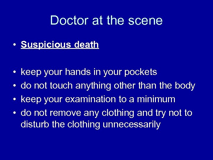 Doctor at the scene • Suspicious death • • keep your hands in your