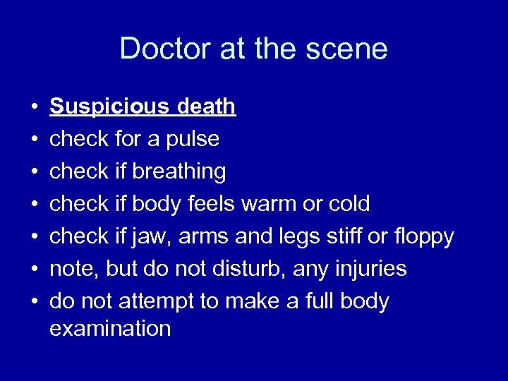 Doctor at the scene • • Suspicious death check for a pulse check if