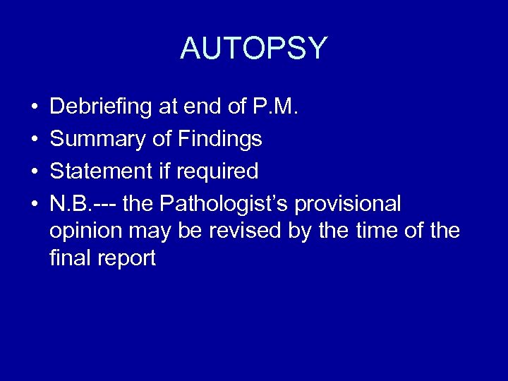 AUTOPSY • • Debriefing at end of P. M. Summary of Findings Statement if