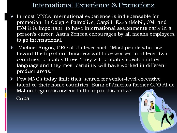 International Experience & Promotions Ø In most MNCs international experience is indispensable for promotion.