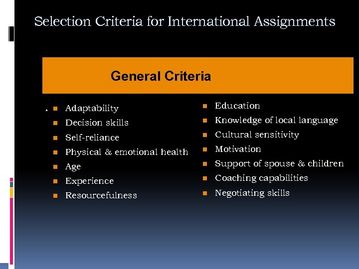 Selection Criteria for International Assignments General Criteria . n Adaptability n Education n Decision