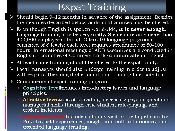 Expat Training Ø Should begin 9– 12 months in advance of the assignment. Besides