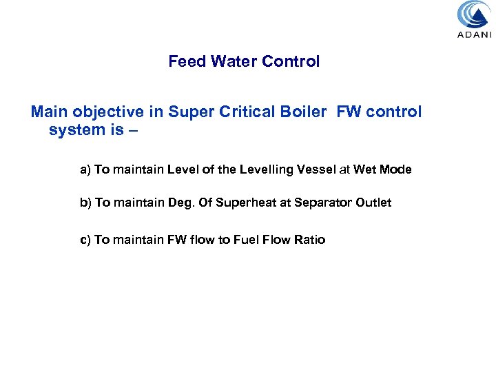 Feed Water Control Main objective in Super Critical Boiler FW control system is –