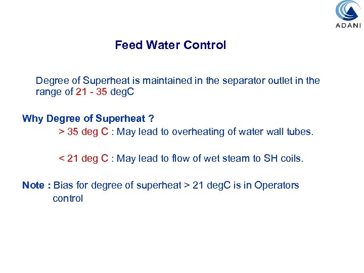 Feed Water Control Degree of Superheat is maintained in the separator outlet in the