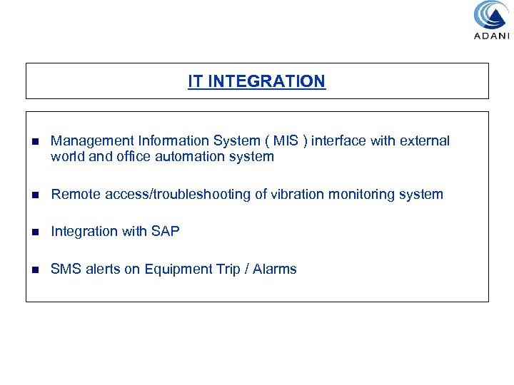 IT INTEGRATION n Management Information System ( MIS ) interface with external world and